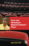 Form And Meaning In Mahesh DattaniS Plays