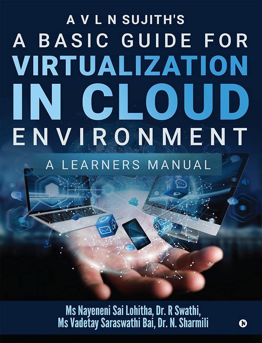 A Basic Guide For Virtualization In Cloud Environment : A Learners Manual