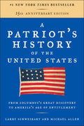 A Patriots History of the United States: From Columbuss Great Discovery to Americas Age of Entitlement, Revised Edition