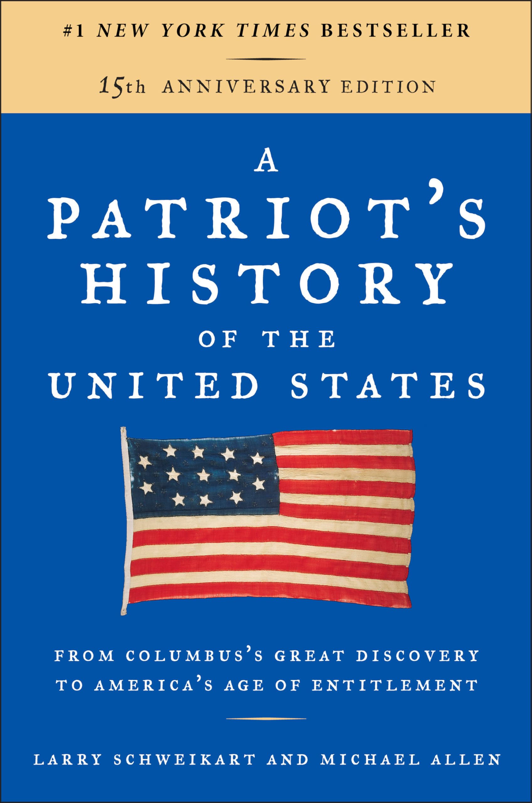 A Patriots History of the United States: From Columbuss Great Discovery to Americas Age of Entitlement, Revised Edition