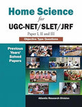 Home Science For UgcNet/Slet/Jrf (Paper I, Ii And Iii): Objective Type Questions (Previous Years Solved Papers)