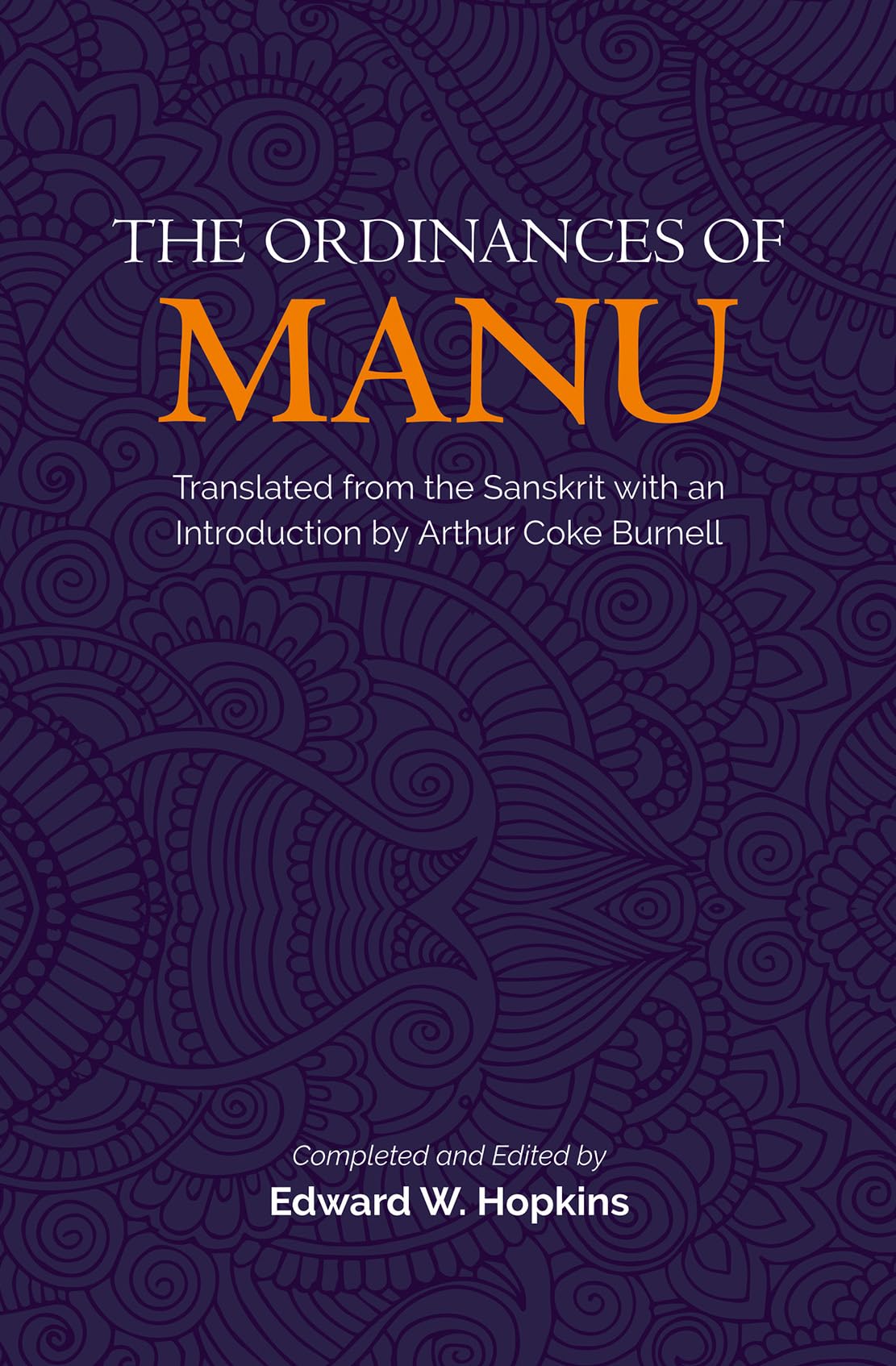 The Ordinances Of Manu | Translated From The Sanskrit With An Introduction By Arthur Coke Burnell | Revised, Newly Composed Text