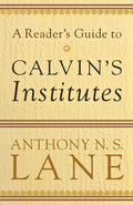 A Readers Guide to Calvins Institutes