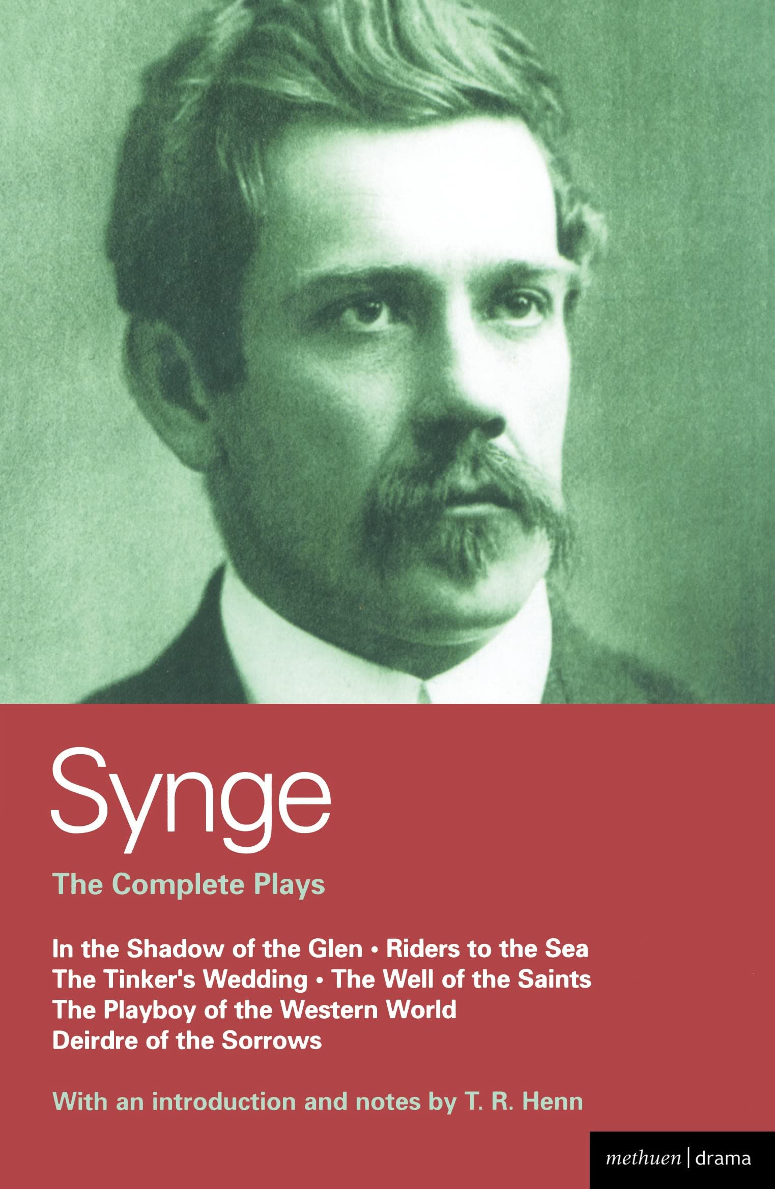 Synge: Complete Plays: In the Shadow of the Glen; Riders to the Sea; The Tinkers Wedding; The Well of the Saints; The Playboy o