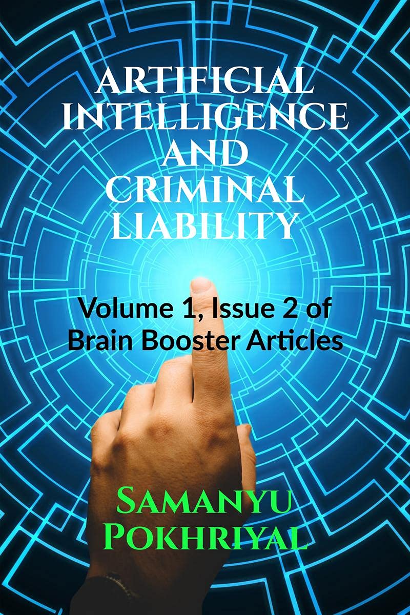 ARTIFICIAL INTELLIGENCE AND CRIMINAL LIABILITY : Volume 1, Issue 2 of Brain Booster Articles