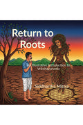 Return to Roots: An Illustrated Introduction to Vrikshayurveda