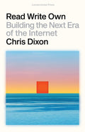 Read Write Own: Building the Next Era of the Internet
