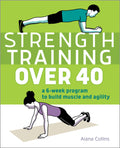 Strength Training Over 40: A 6Week Program to Build Muscle and Agility