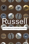 The Prospects of Industrial Civilization (Routledge Classics)
