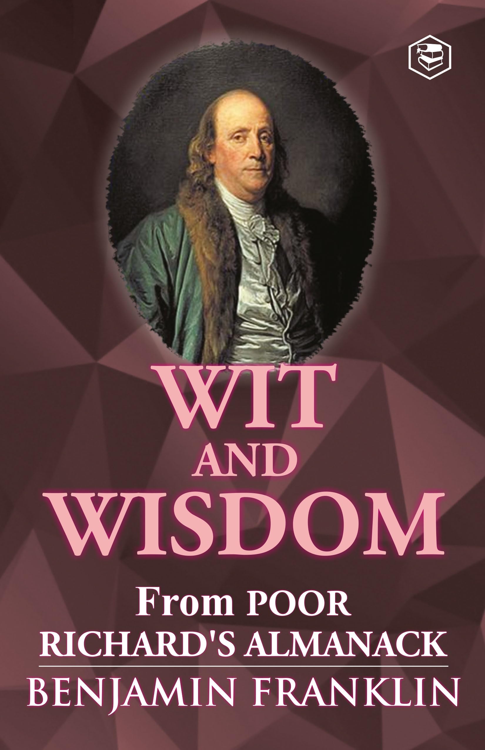 Wit and Wisdom from Poor Richards Almanack
