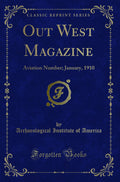 Out West Magazine: Aviation Number; January, 1910 (Classic Reprint)