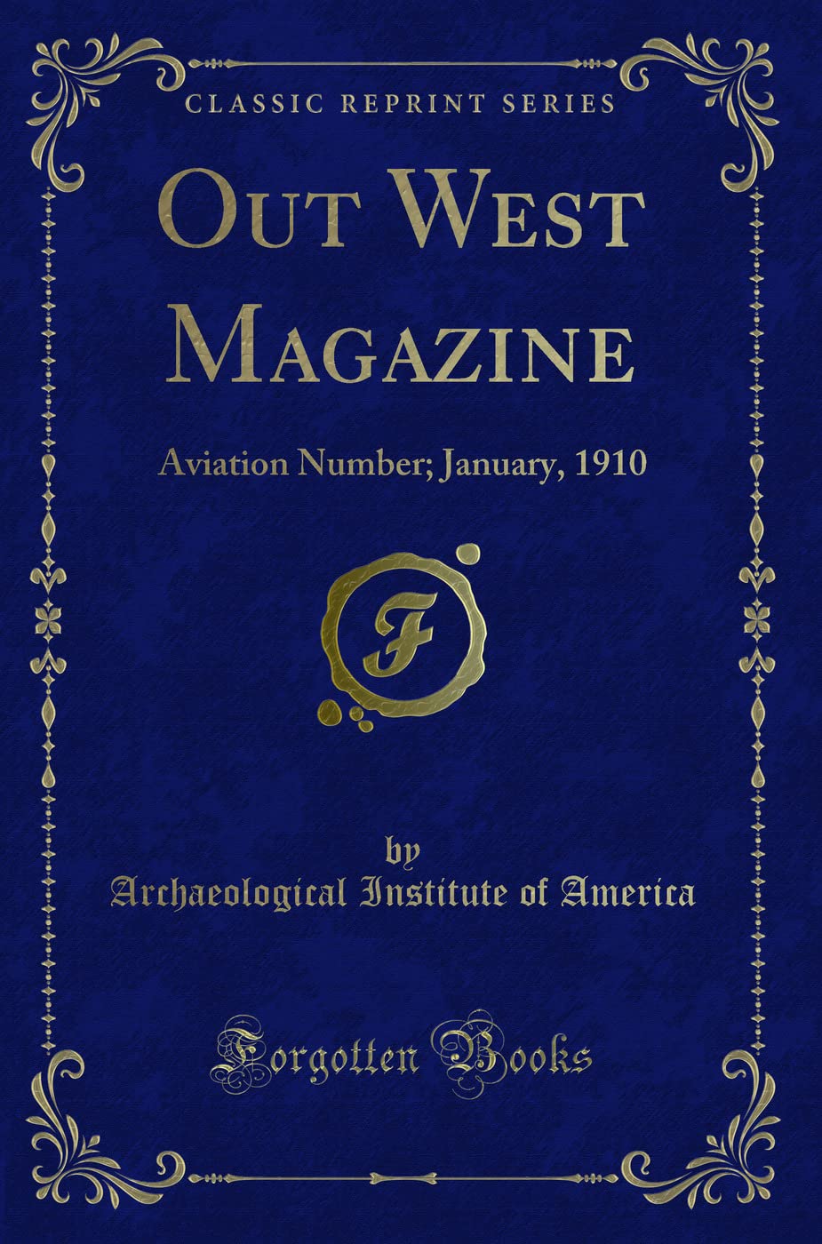 Out West Magazine: Aviation Number; January, 1910 (Classic Reprint)