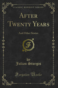 After Twenty Years: And Other Stories (Classic Reprint)