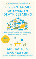 The Gentle Art of Swedish Death Cleaning: How to Free Yourself and Your Family from a Lifetime of Clutter (The Swedish Art of Li