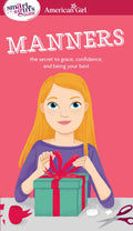 A Smart Girls Guide: Manners: The Secrets to Grace, Confidence, and Being Your Best (American Girl Wellbeing)
