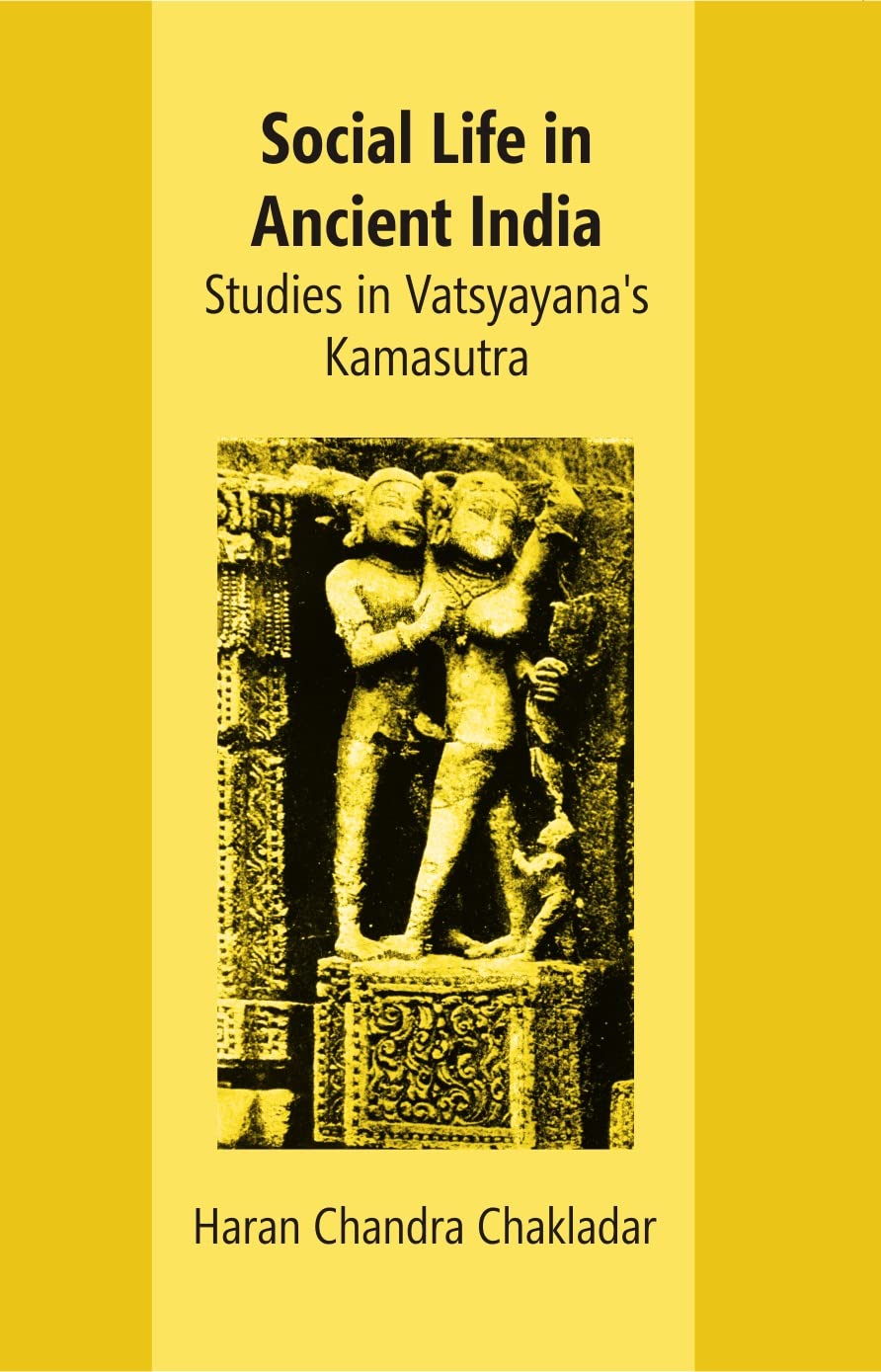 Social Life In Ancient India: Studies In VatsyayanaS Kamasutra