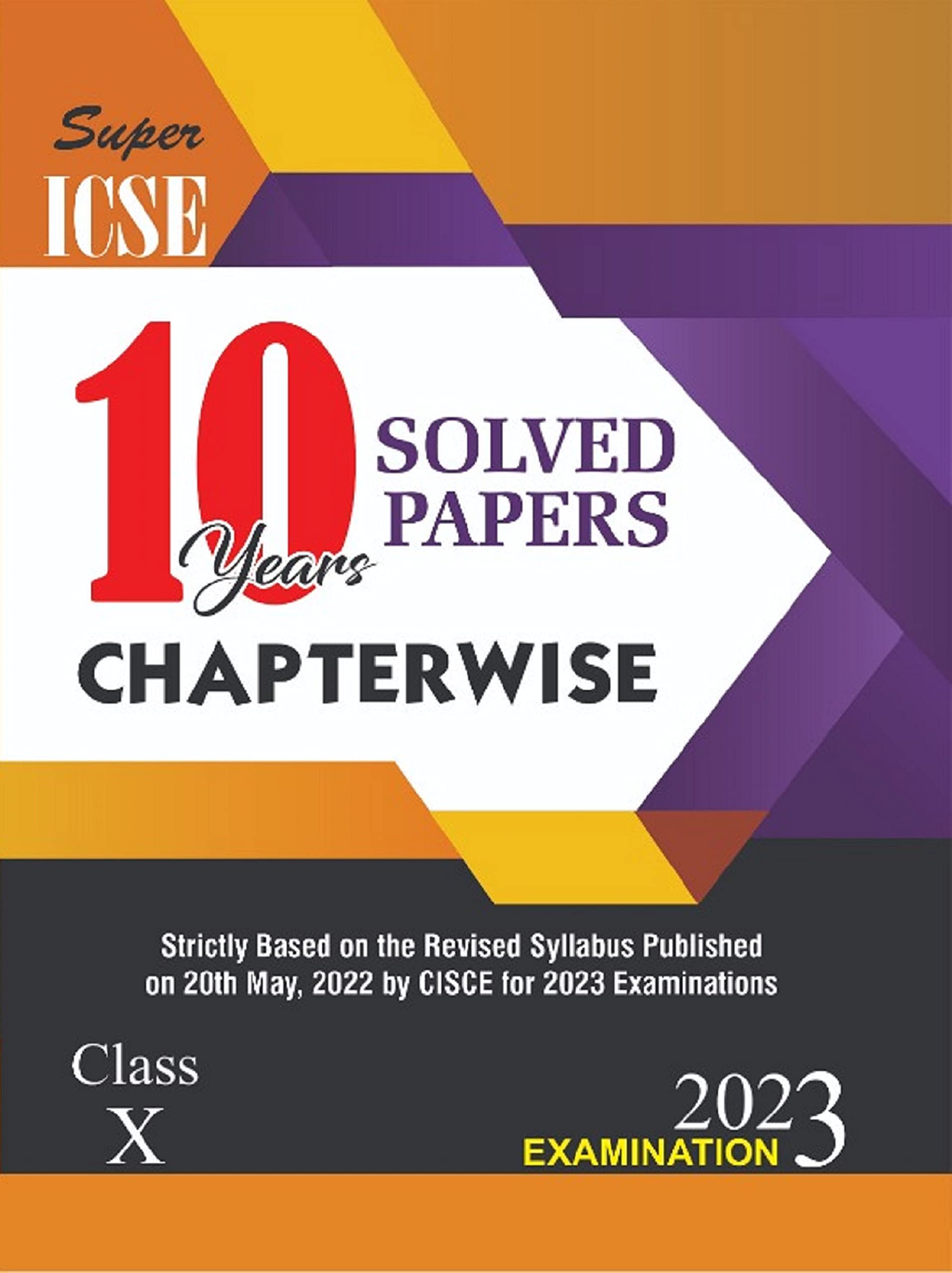 Chapterwise Last Years Solved Papers for ICSE Class 10 (2023 Exam)  Comprehensive Handbook of 16 Subjects  Previous Years Boar