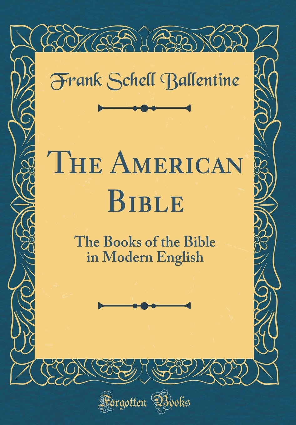 The American Bible: The Books of the Bible in Modern English (Classic Reprint)