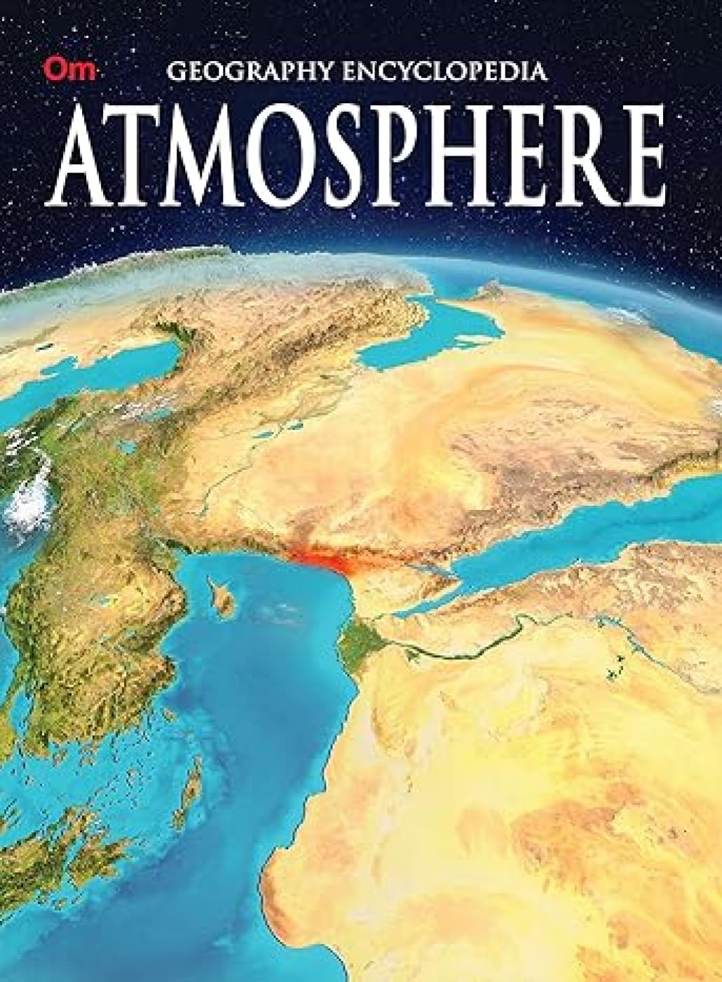 Atmosphere: Geography Encyclopedia for Curious Kids | Explore Earths Layers, Energy, Weather Patterns, Climate and Clouds | Tr