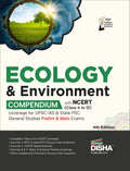 Ecology & Environment Compendium With Ncert (Class 6 To 12) For Upsc & State Psc General Studies Prelim & Main Exams 4Th Edition