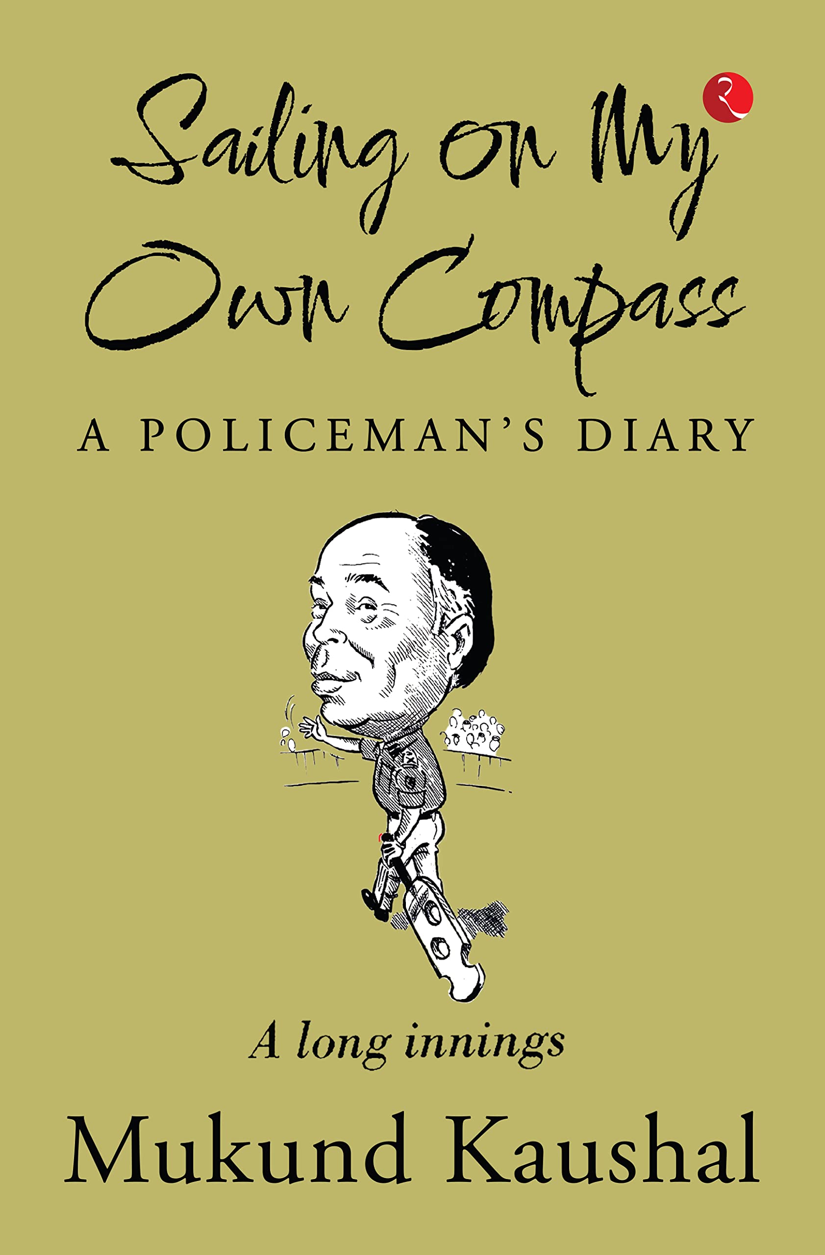 SAILING ON MY OWN COMPASS  A POLICEMANS DIARY