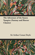 The Adventure of the Sussex Vampire;(Fantasy and Horror Classics)