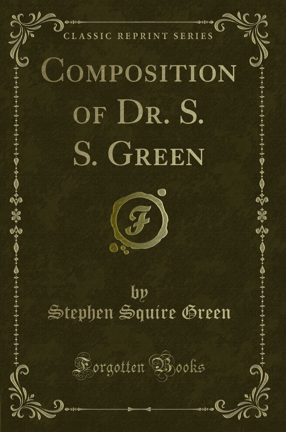 Composition of Dr. S. S. Green (Classic Reprint)