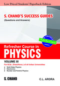 S. Chands Success Guides (Questions & Answers) Refresher Course in Physics Volume III (LPSPE)