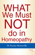 What We Must Not Do in Homoeopathy
