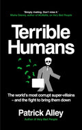 Terrible Humans: The Worlds Most Corrupt SuperVillains And The Fight to Bring Them Down