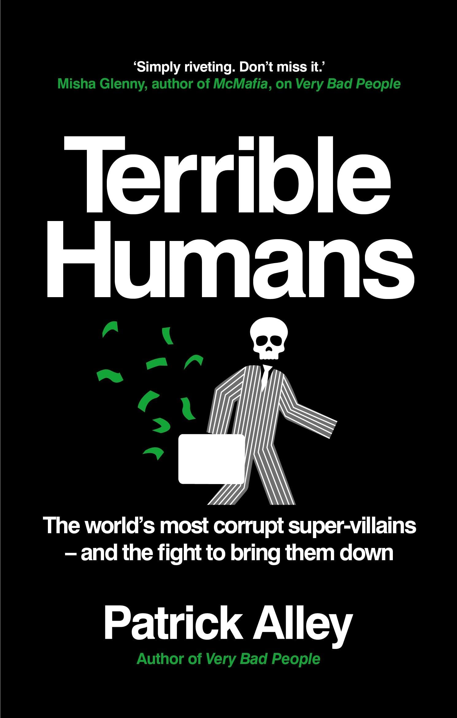 Terrible Humans: The Worlds Most Corrupt SuperVillains And The Fight to Bring Them Down