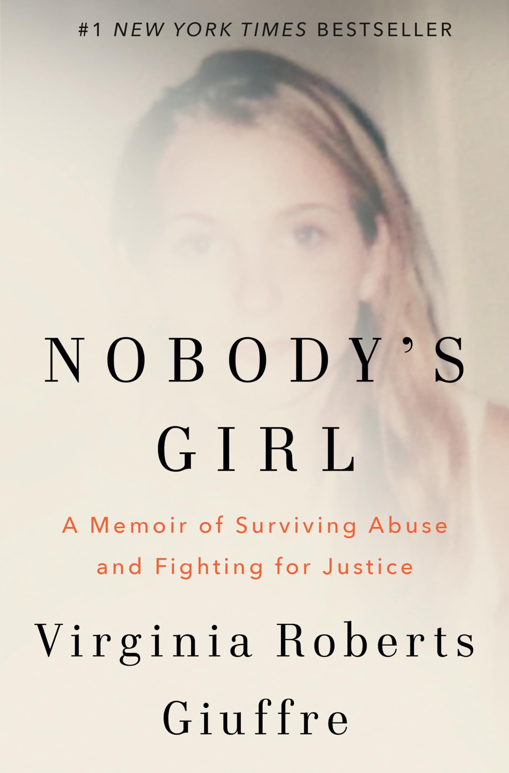 Nobodys Girl: A Memoir of Surviving Abuse and Fighting for Justice