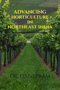 Advancing Horticulture in Northeast India : Unleashing Unlimited Potential