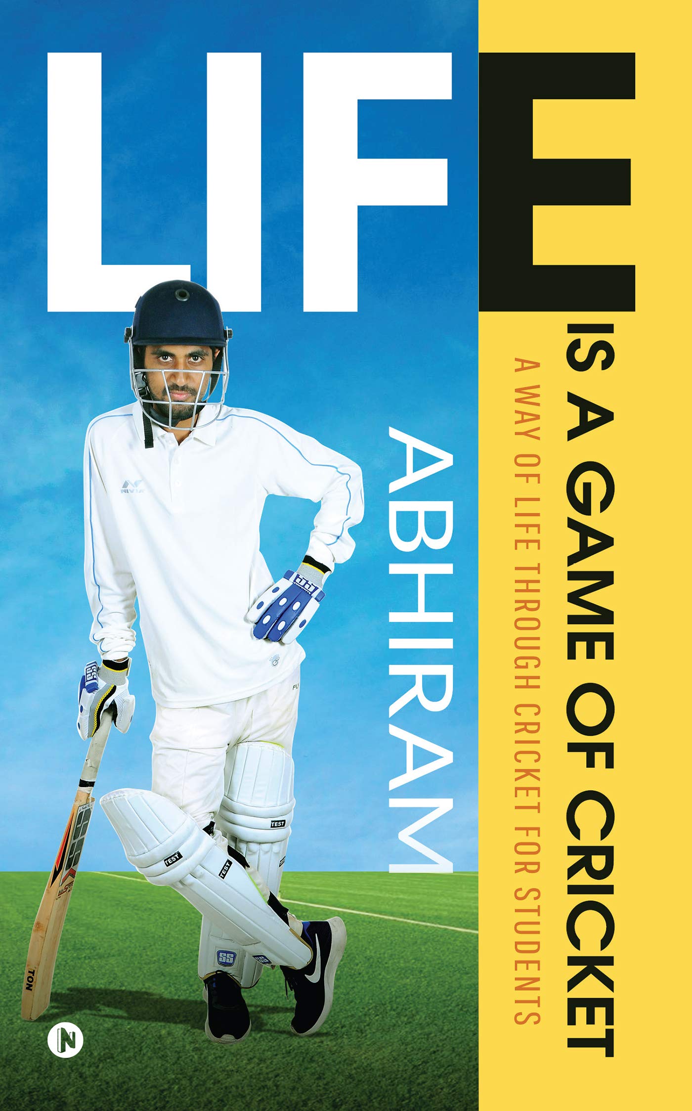 Life Is A Game Of Cricket : A Way Of Life Through Cricket For Students