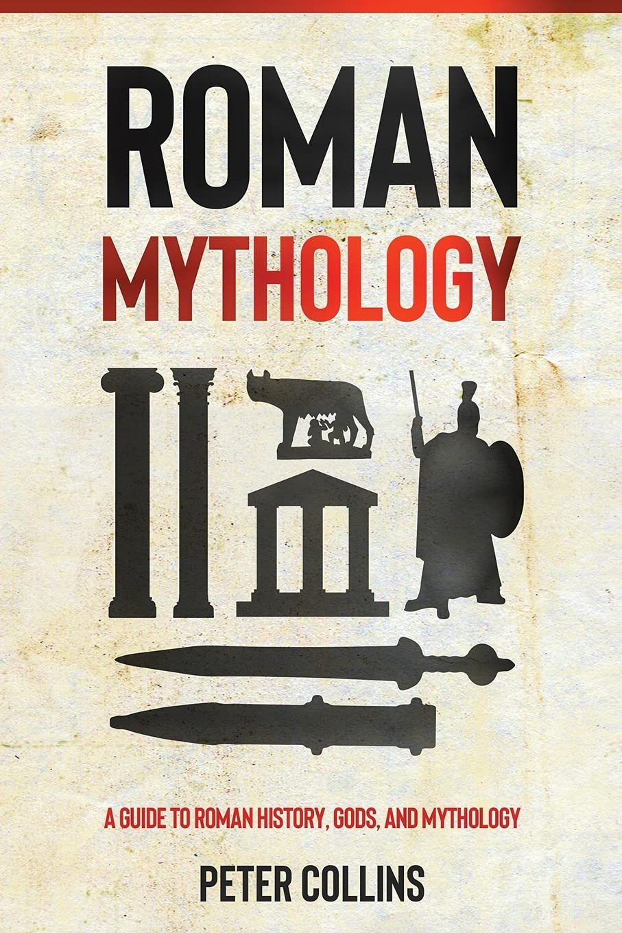 Roman Mythology: A Guide To Roman History, Gods, And Mythology