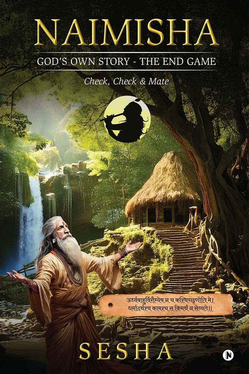 NAIMISHA  GODS OWN STORY  THE END GAME: Check, Check and Mate