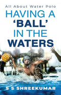 Having a Ball in the Waters : All About Water Polo