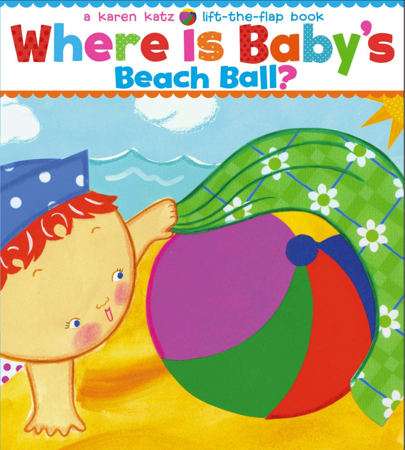 Where Is Babys Beach Ball?: A LifttheFlap Book (Karen Katz LifttheFlap Books)