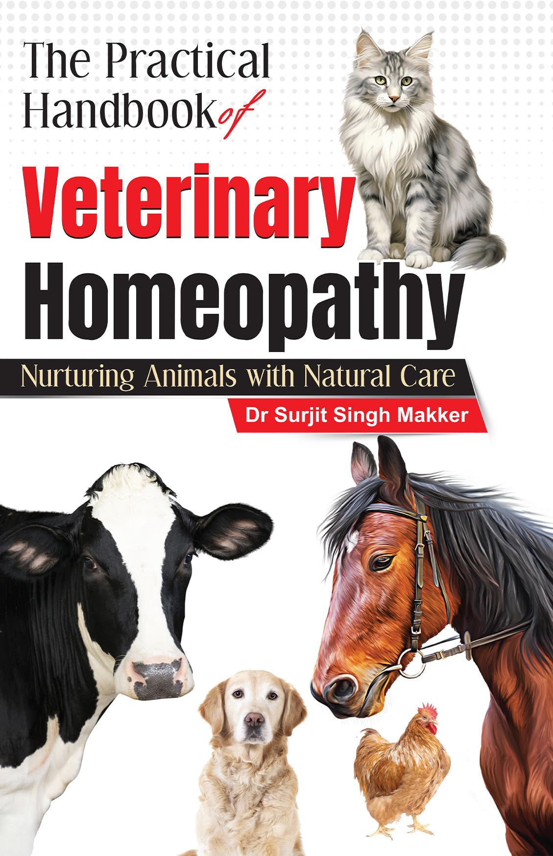 The Practical Handbook of Veterinary Homeopathy  Nurturing Animals with Natural Care