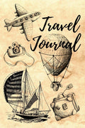 Travel Journal : Adventure Journal For People Who Love To Travel, Perfect Gift for Birthdays, Holidays, an Upcoming Trip, and Mo