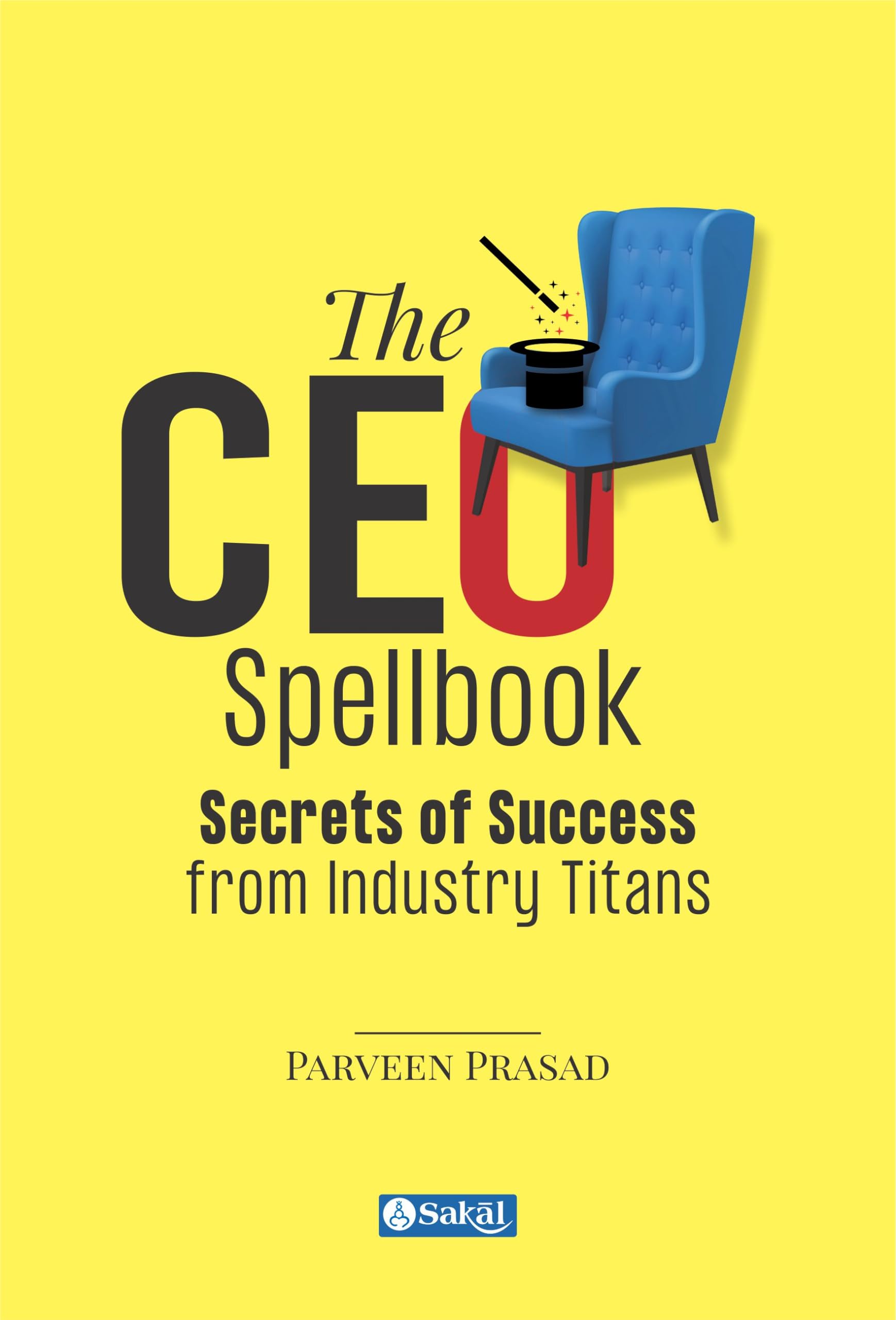 The CEO Spellbook : Secrets of Success from Industry Titans (Paperback)