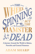 The Wheel is Spinning but the Hamster is Dead: The perfect gift for language lovers & book obsessives this Christmas!