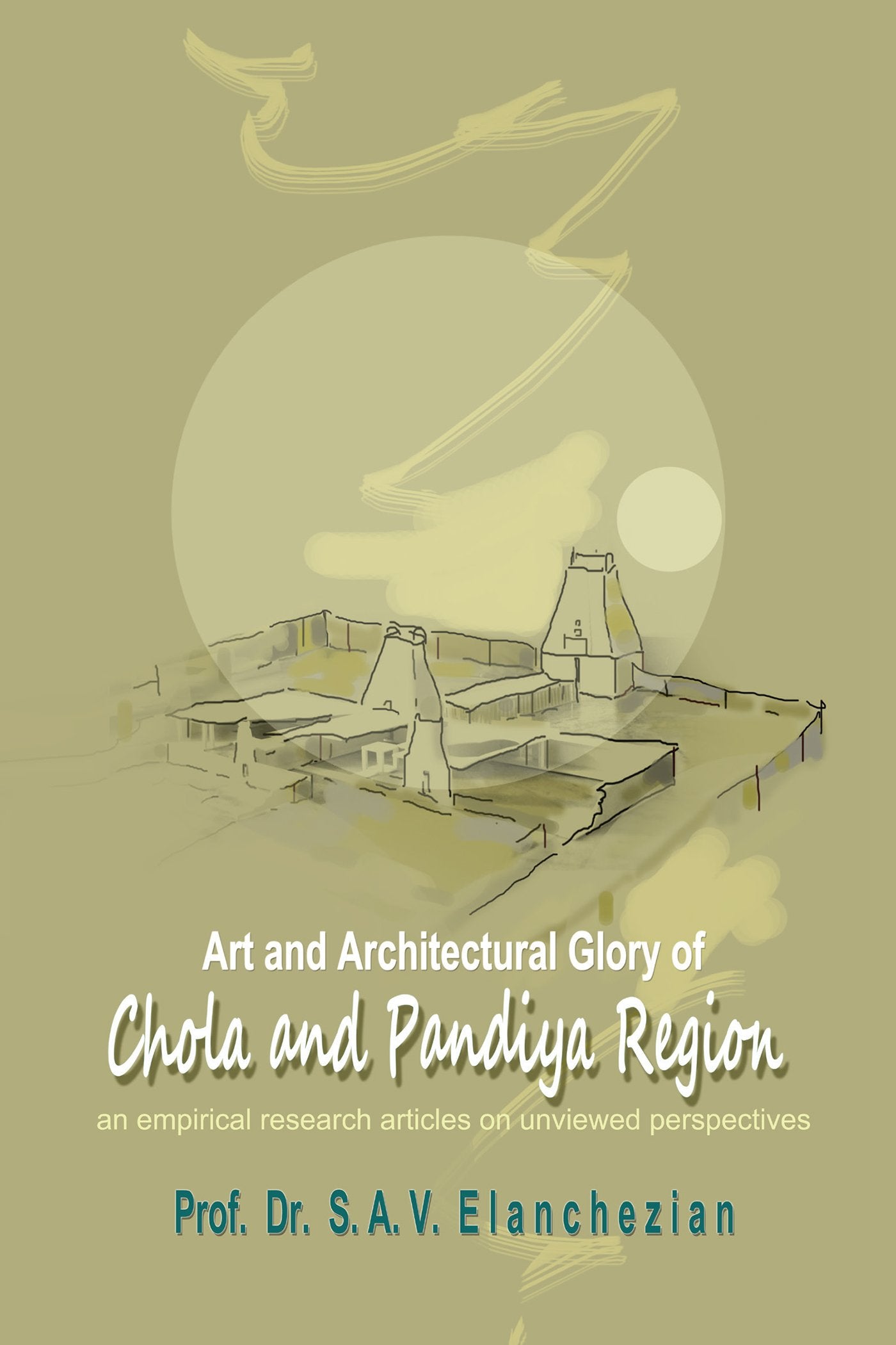 Art and Architectural Glory of Chola and Pandiya Region:An Empirical Research Articles on Unviewed Perspectives