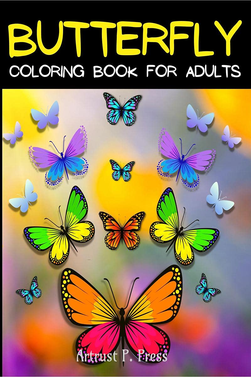 Butterfly Coloring Book For Adults : Relaxing Butterflies Coloring Pages: Adult Coloring Book With Beautiful Butterfly Patterns 