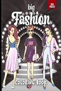 Big Fashion Coloring Book : Cute fashion coloring book for girls and teens, amazing pages with fun designs style and adorable ou