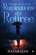 Ruminations Of A Retiree : A Collection Of Essays