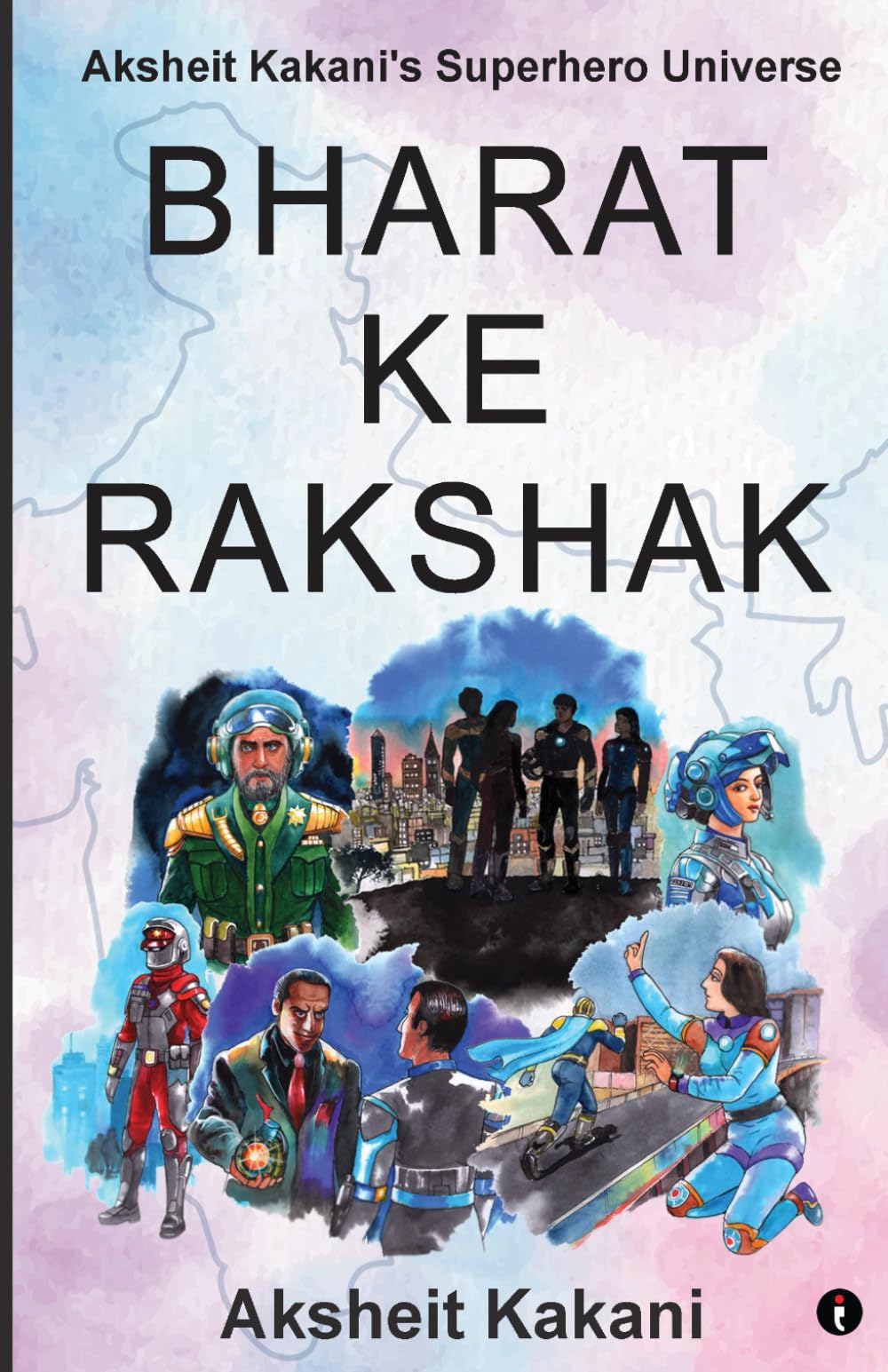 Bharat ke Rakshak  Aksheit Kakanis Superhero Universe