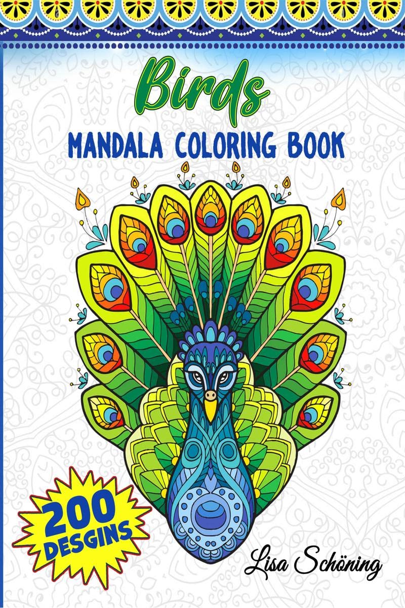 Birds Mandala Coloring Book : 200 Designs To Color, Stress Relieving Mandala Book, Promote Mindfulness And Practice Creativity
