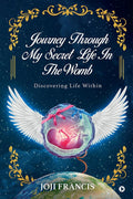 Journey Through My Secret Life In The Womb : Discovering Life Within