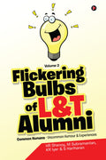 Flickering Bulbs of L&T Alumni: Common Humans  Uncommon Humour & Experiences Volume 2
